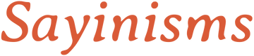 Sayinisms